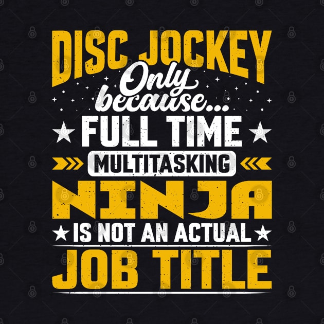 Funny Disc Jockey Music Sequencer DJ Musician Job Title by Pizzan